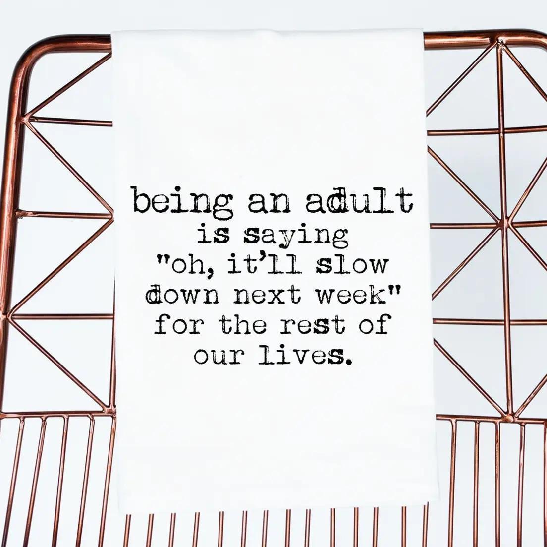 Being An Adult..It Will Slow Down Funny Gift Towel