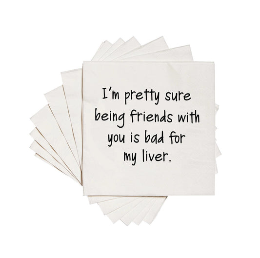 Being Friends with You Is Bad For My Liver Cocktail Napkins