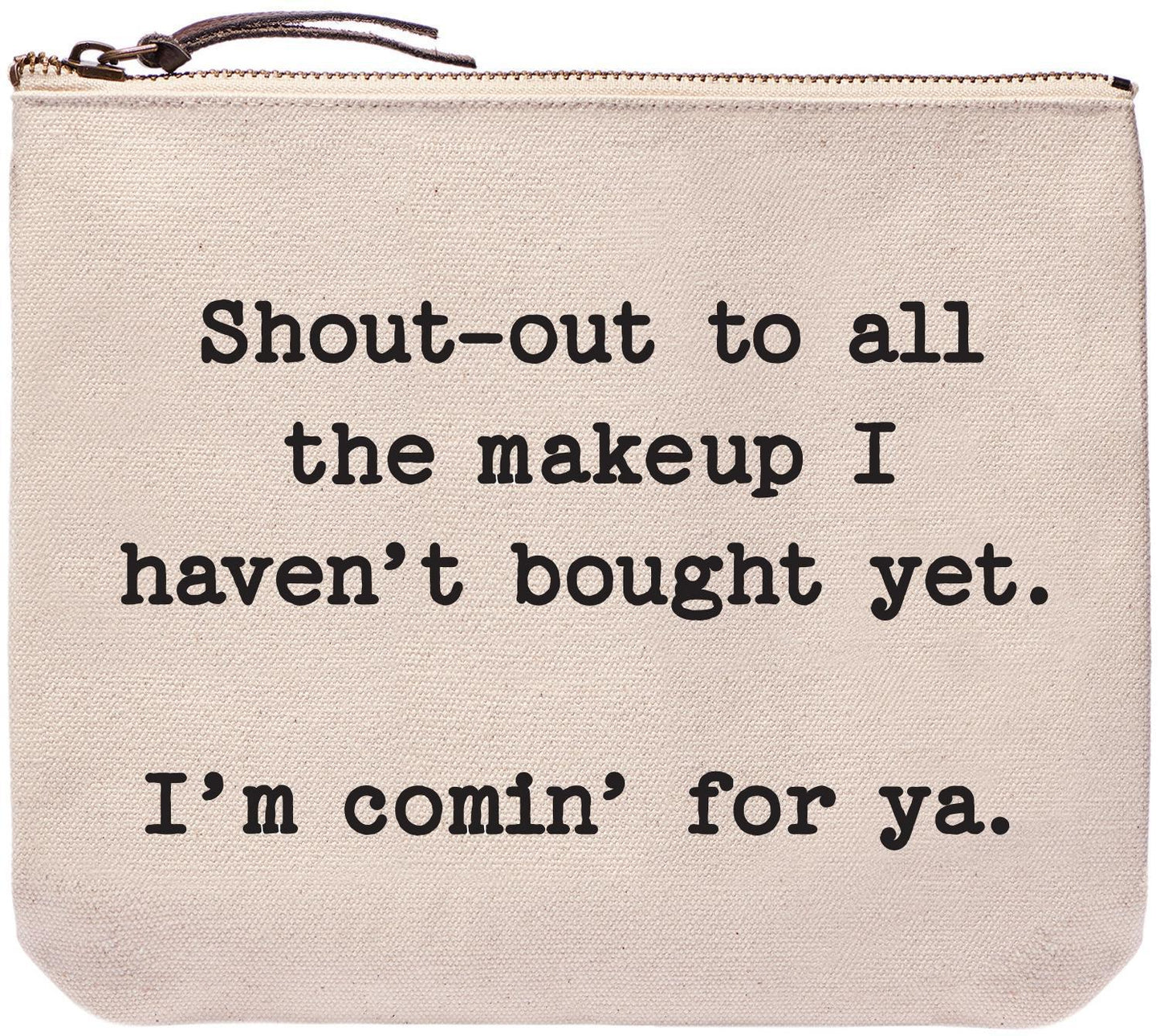Shout Out To All the Makeup | Funny Bags and Pouches