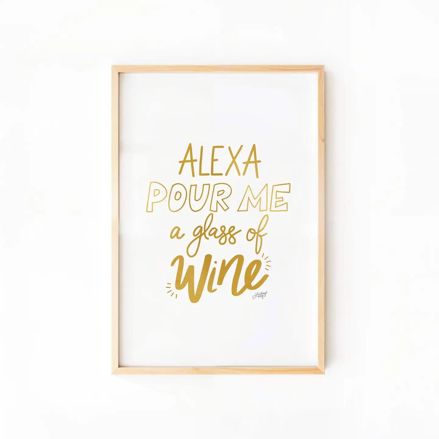 Alexa Pour Me a Glass of Wine - Art Print