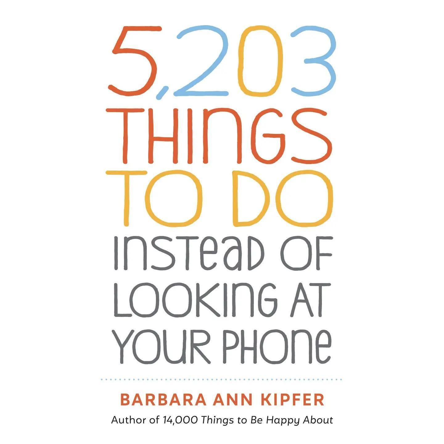 5,203 Things To Do Instead of Looking At Your Phone