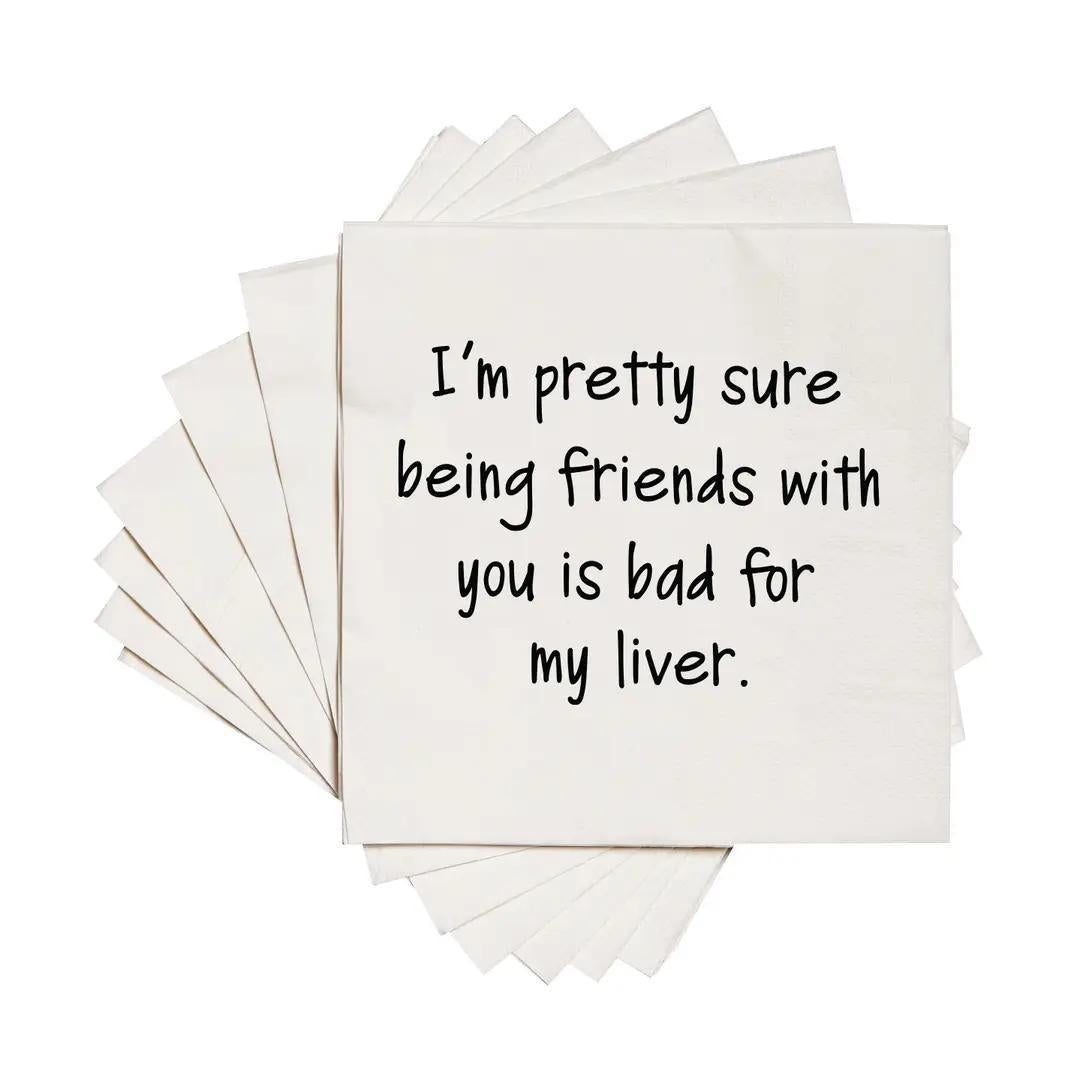Being Friends with You Is Bad For My Liver Cocktail Napkins