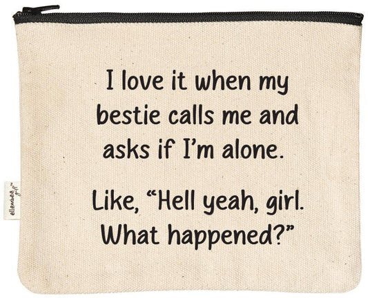 I Love It When My Bestie Calls Me Zipper Pouch