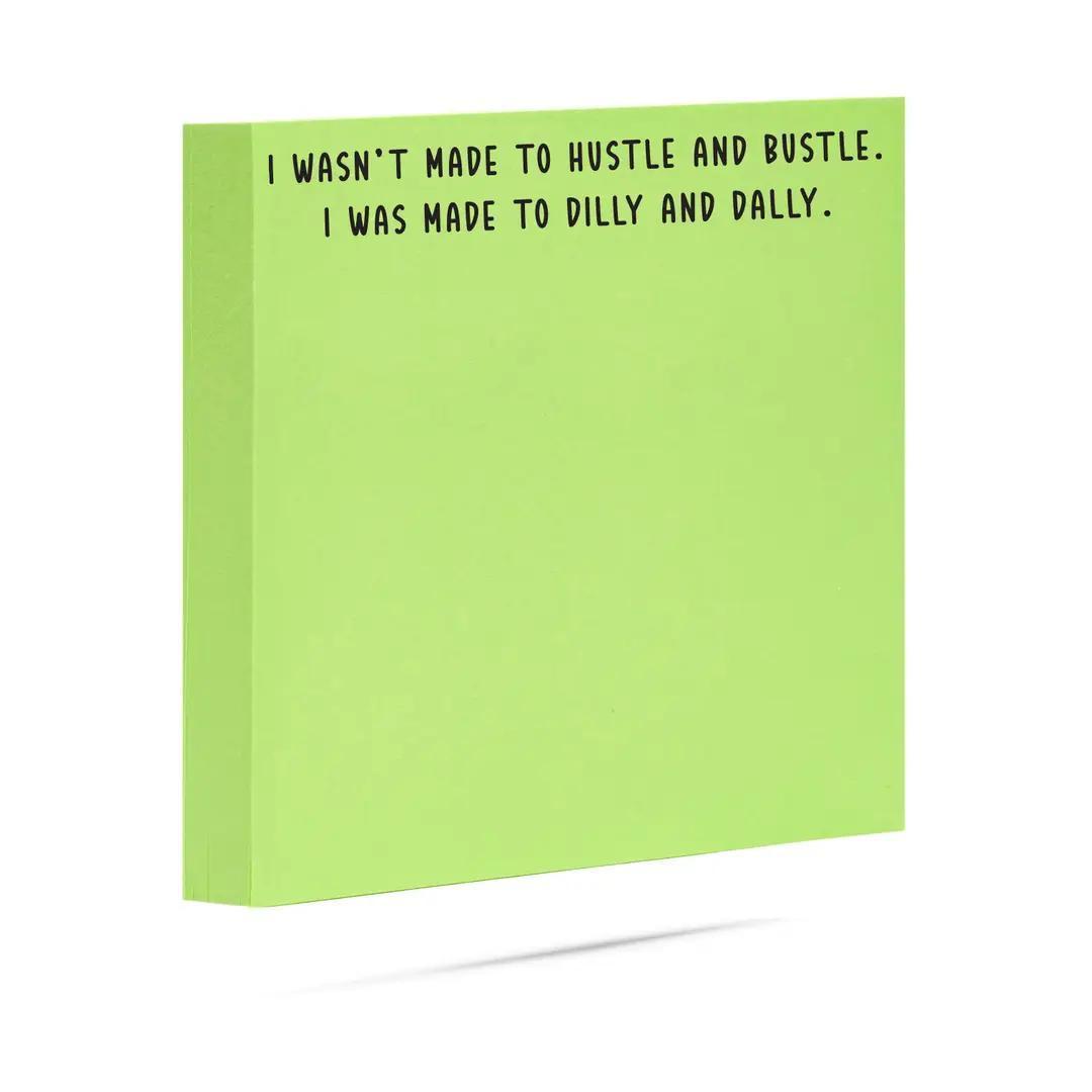 I Was Made To Dilly and Dally | Funny Sticky Note Pads
