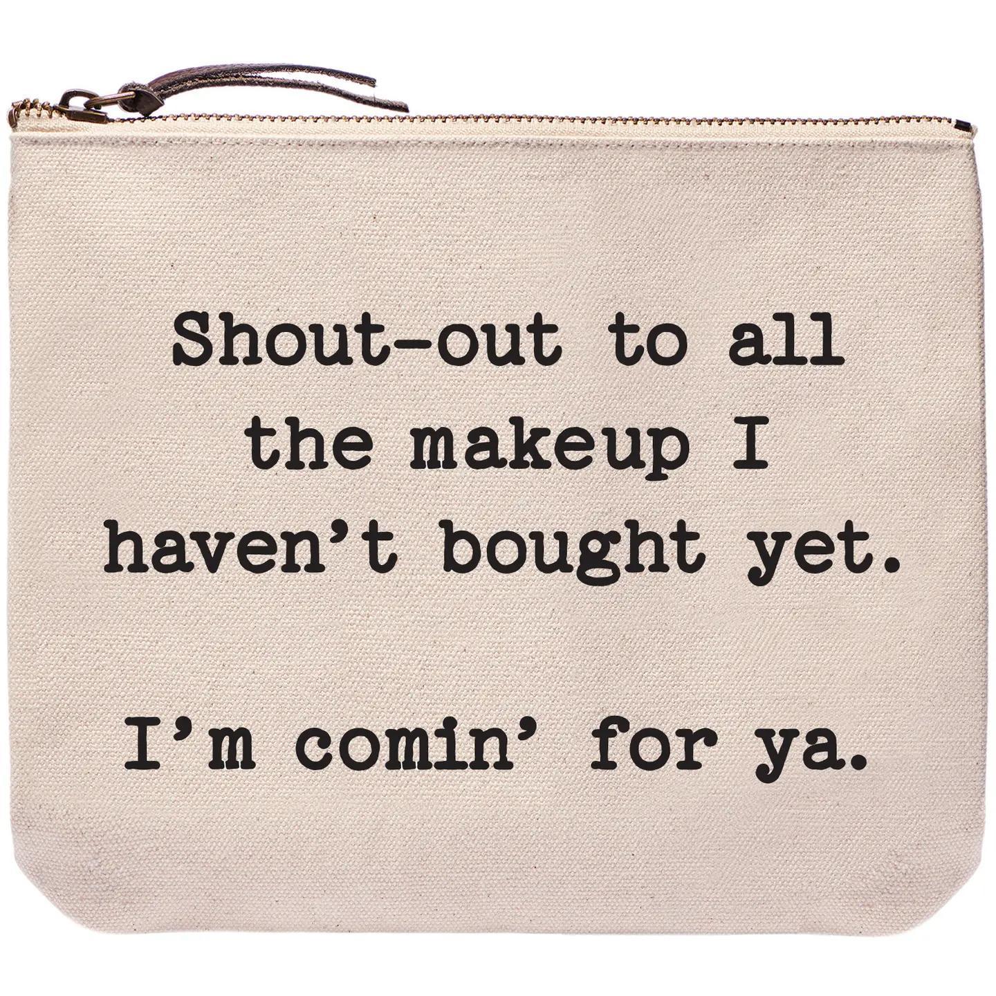 Shout Out To All the Makeup | Funny Bags and Pouches