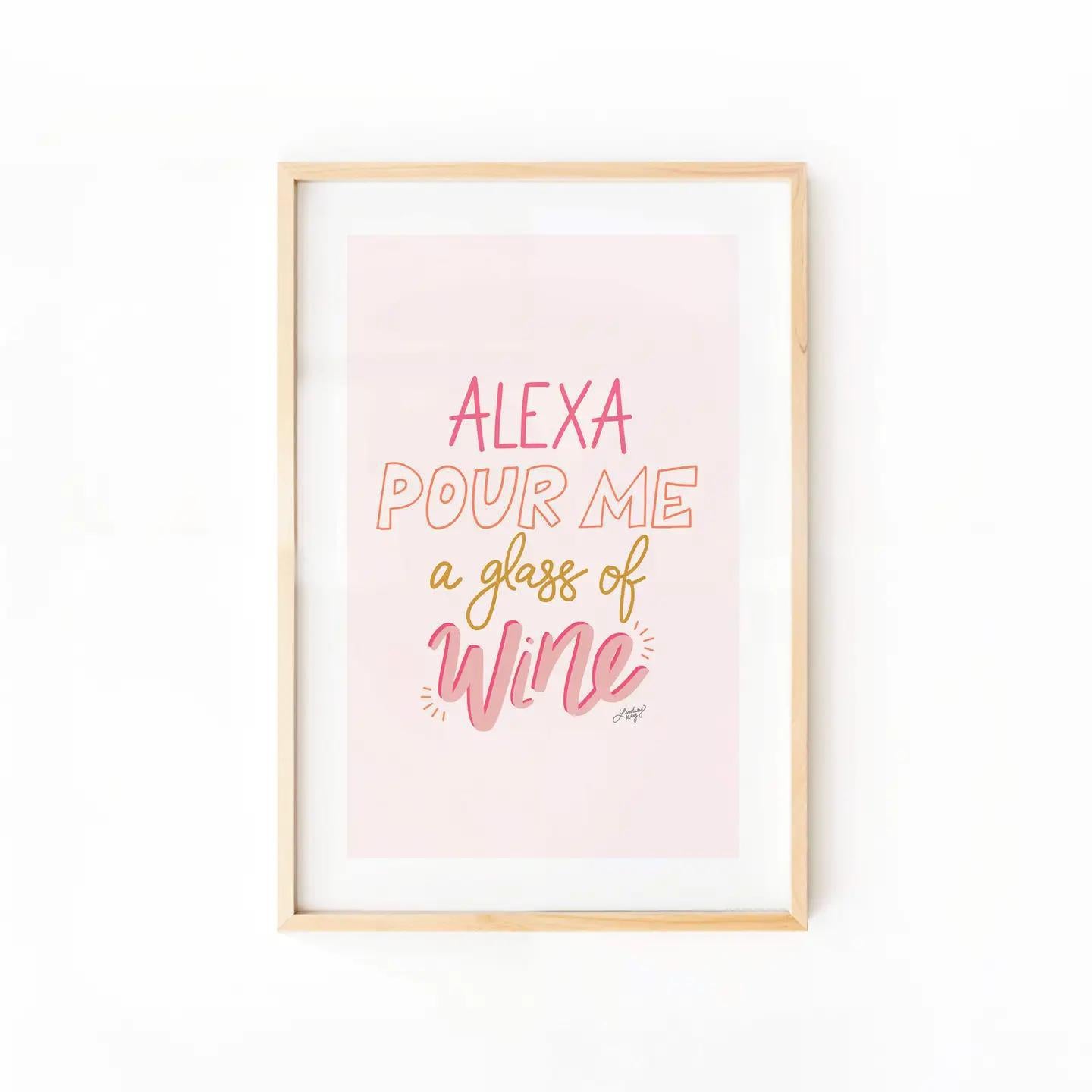 Alexa Pour Me a Glass of Wine - Art Print