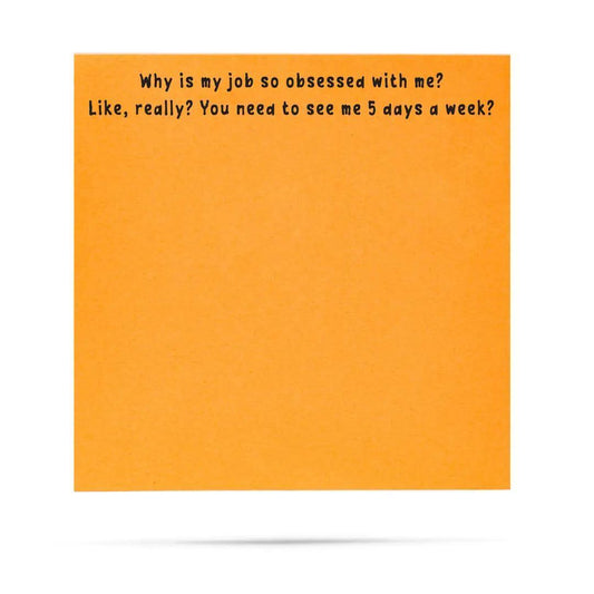 Why Is My Job So Obsessed with Me | Funny Sticky Notes