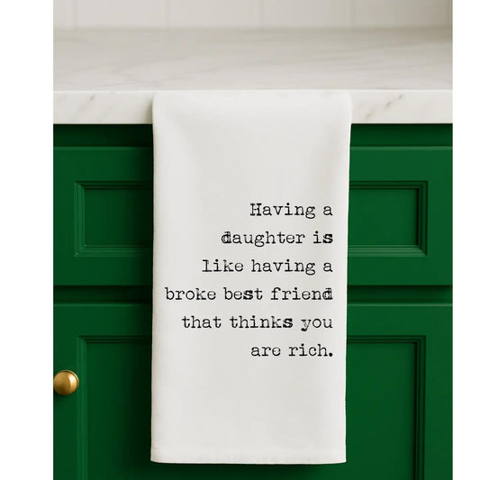 Having A Daughter Broke, Flour Sack Towel