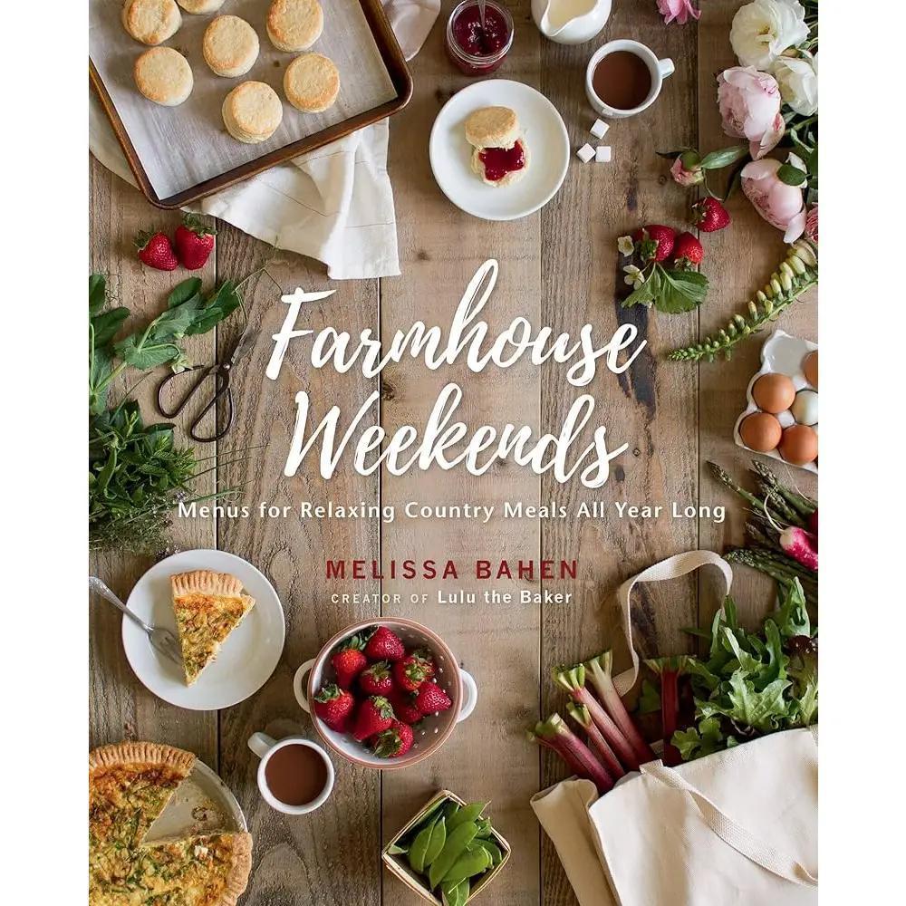 Farmhouse Weekends: Menus For Relaxing Country Meals All Yr