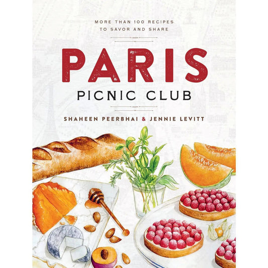 Paris Picnic Club: More Than 100 Recipes To Savor and Share