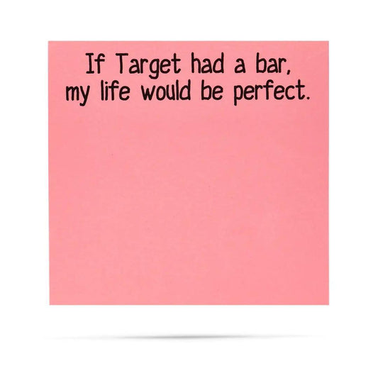 If Target Had A Bar, My Life Would Be Perfect Sticky Notes