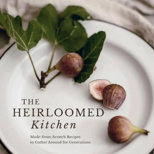 Heirloomed Kitchen Cookbook