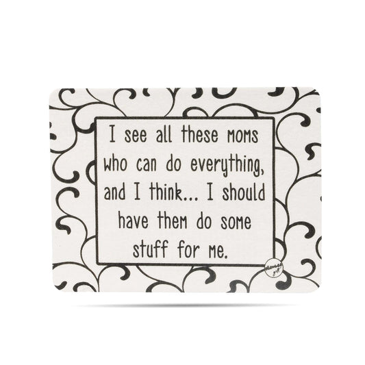 I See All These Moms Who Can Do Everything Swedish Dishcloth
