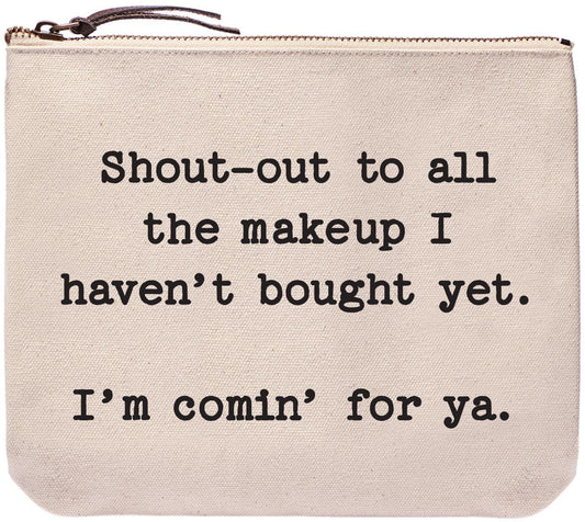 Shout Out To All the Makeup | Funny Bags and Pouches