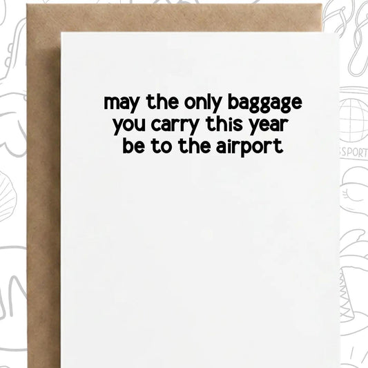 May the Only Baggage You Carry