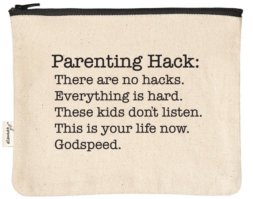 Parenting Hack There Are No Hacks Funny Printed Pouches