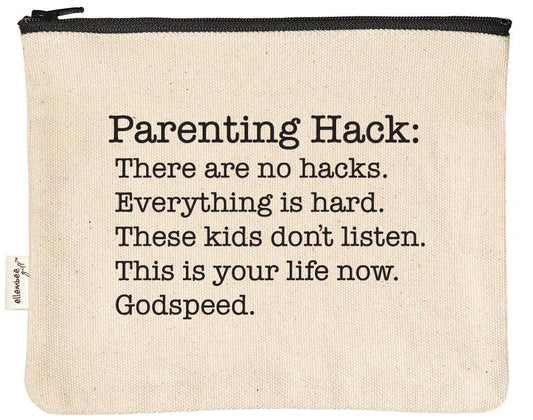 Parenting Hack There Are No Hacks Funny Printed Pouches