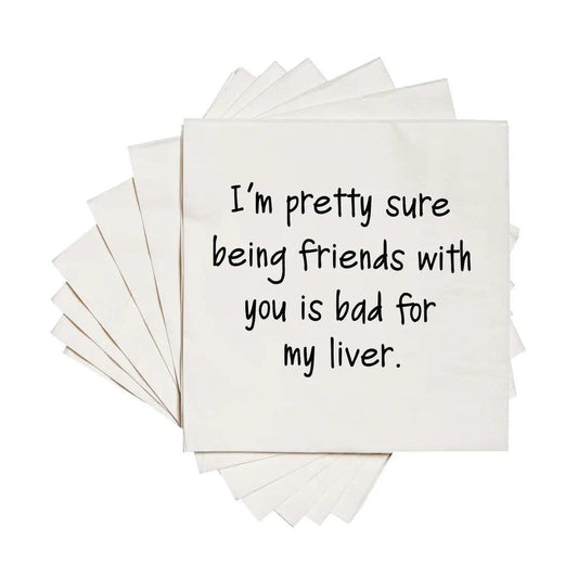 Being Friends with You Is Bad For My Liver Cocktail Napkins