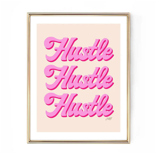 Hustle Hustle Hustle - Art Print