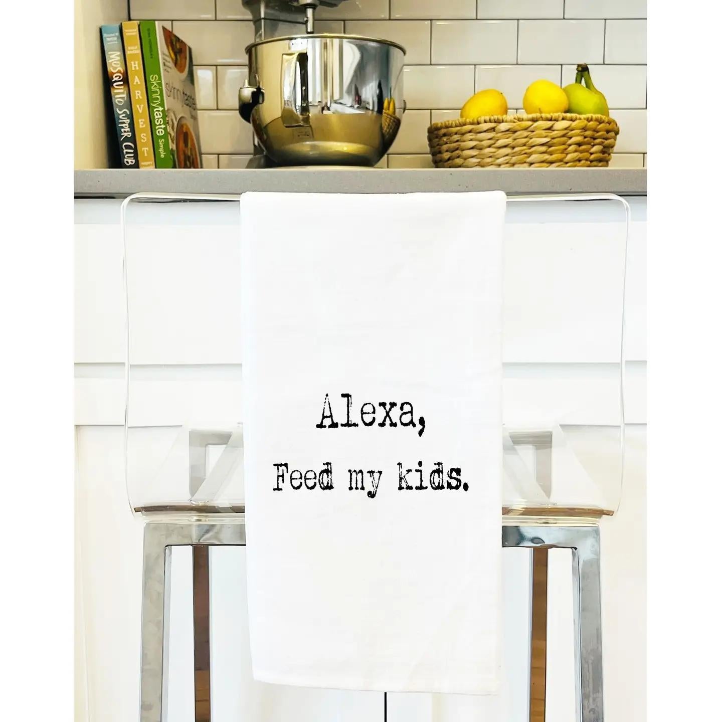 Alexa Feed My Kids Funny Gift Towel