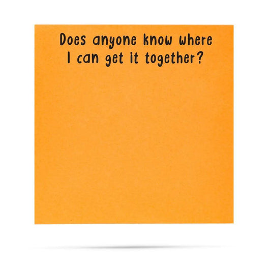 Does Anyone Know Where I Can Get It Together | Sticky Notes