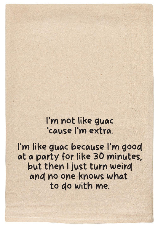 I'm Not Like Guac 'cause I'm Extra Kitchen Tea Towels