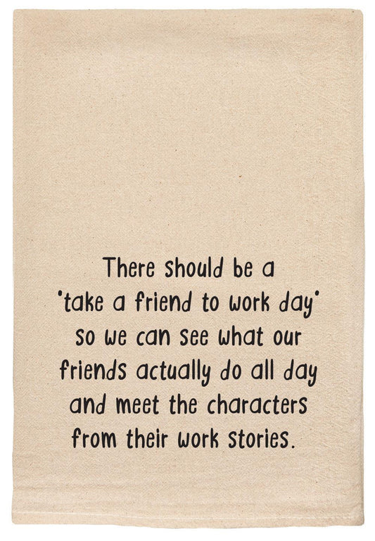 Take A Friend To Work Day | Funny Kitchen Tea Towel