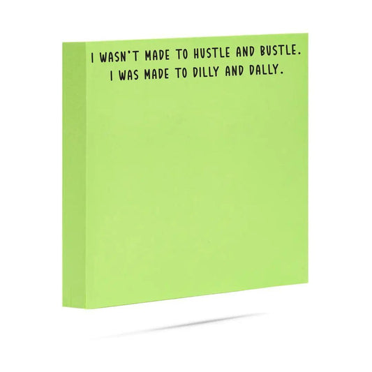 I Was Made To Dilly and Dally | Funny Sticky Note Pads
