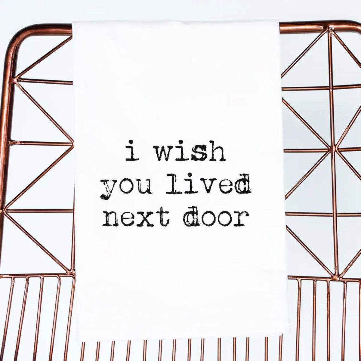 I Wish You Lived Next Door Gift Towel