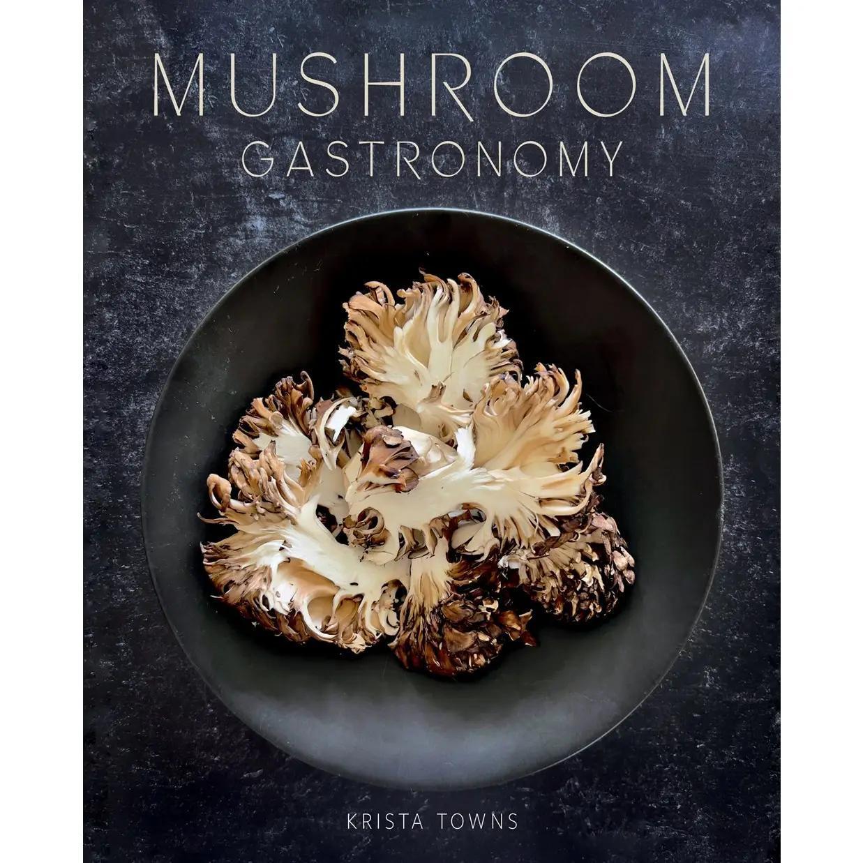 Mushroom Gastronomy : the Art of Cooking with Mushrooms