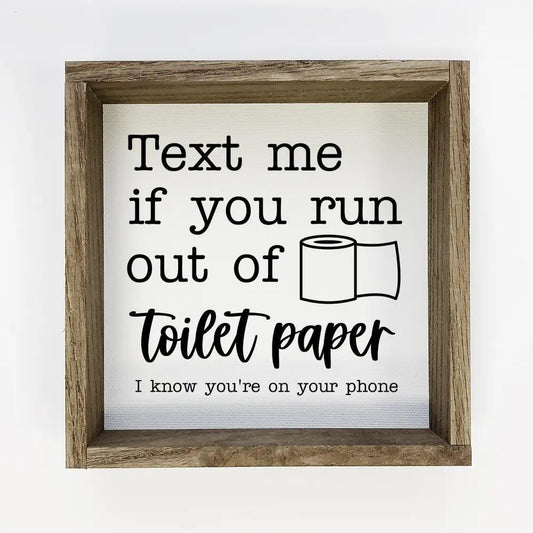 Funny Bathroom Sign - Text Me if You Run Out of Toilet Paper