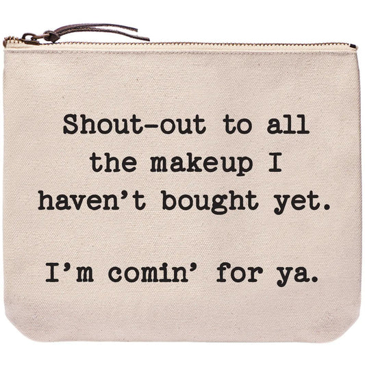 Shout Out To All the Makeup | Funny Bags and Pouches