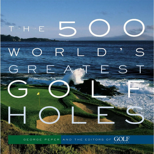 The 500 World's Greatest Golf Holes