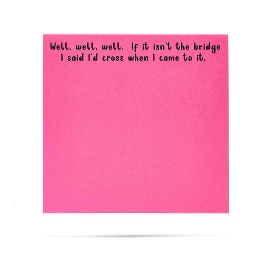Well, Well, Well If It Isn't the Bridge | Funny Sticky Notes