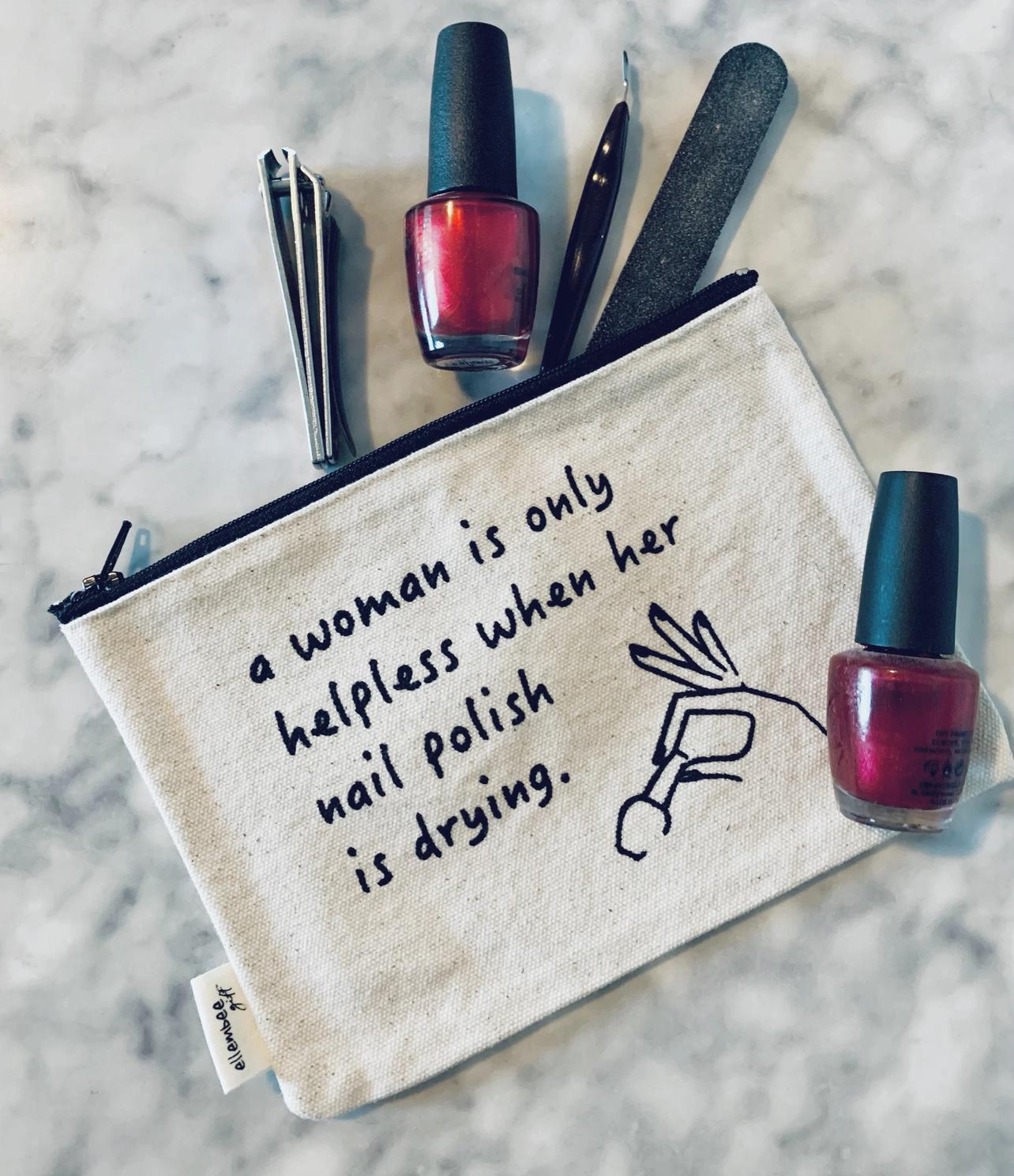 A Woman Is Only Helpless While Nails Drying Zipper Pouches